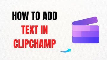 How to Add Text in Clipchamp – Full Guide 2025