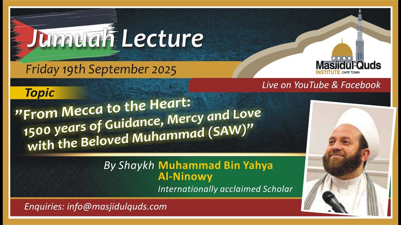 From Mecca to the Heart: 1500 years of guidance, Mercy and Love  Shaykh Muhammad Bin Yahya Al-Ninowy