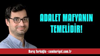 Bariş Terkoğlu Adalet Mafyanin Temeli̇di̇r - Sesli̇ Köşe Yazisi