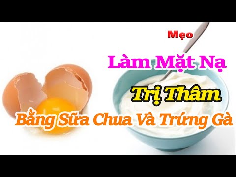 Mẹo làm mặt nạ trị thâm bằng sữa chua và trứng gà