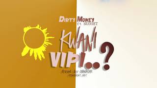 Dirty money ft Nugget tz_kwani vipi?