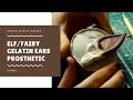 Elf/Fairy Gelatin Ears Prosthetic Tutorial