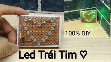 Hướng Dẫn làm Led Trái Tim hiệu ứng cực đẹp, không cần ic (1080P - 60FPS)