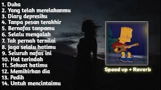 kumpulan lagu sad Indonesia viral tiktok, speed up   reverb version