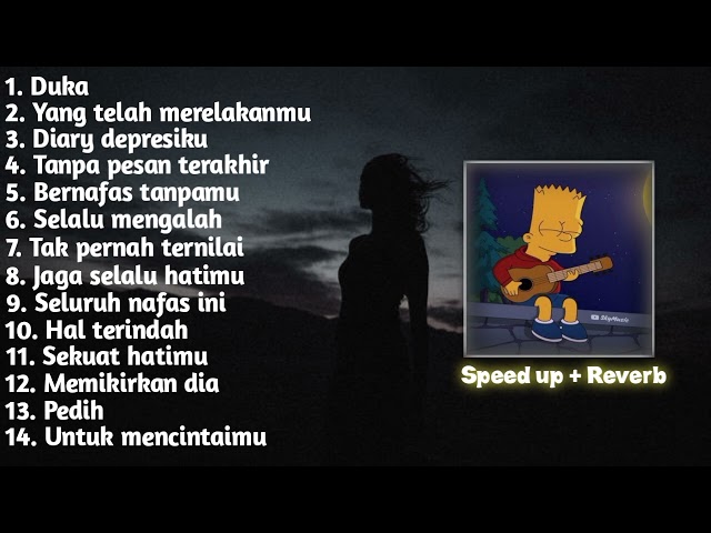 kumpulan lagu sad Indonesia viral tiktok, speed up + reverb version class=