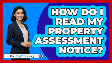 How Do I Read My Property Assessment Notice?