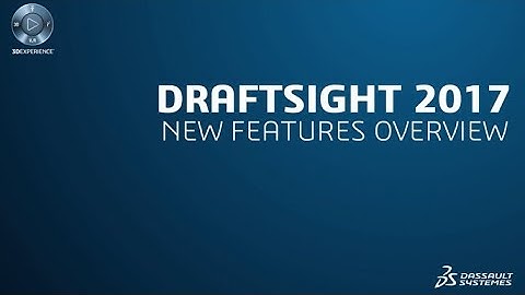 DraftSight 2017 New Features Overview