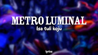 Metro Luminal - Isa tuli koju (lyrics/sõnadega)