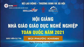HGNGGDNN 2021- Bùi Phước Khánh - Giải Nhì toàn quốc - Trường Cao đẳng Điện lực miền Trung-15.11.2021