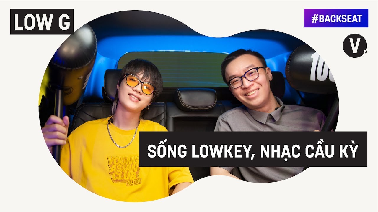 Sống lowkey, nhạc cầu kỳ - Rapper Low G | Backseat EP04