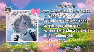 Tổng Hợp List Nhạc LOFI Buồn | Nắng Ấm Trong Tim, Hẹn Em Dưới Anh Trăng | HN CHILL
