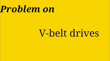 Problem on design of v belt drive