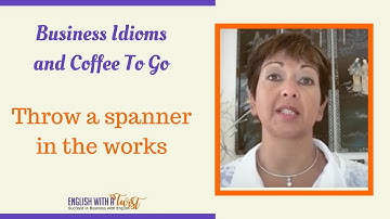 Throw a spanner in the works