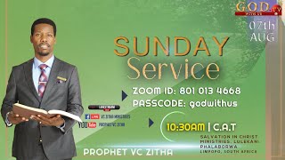07 AUGUST 2022 - SUNDAY LIVE SERVICE WITH PROPHET VC ZITHA