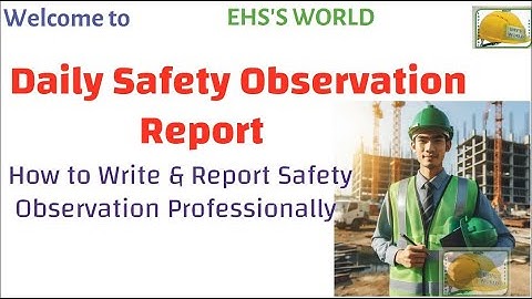 Daily Safety Observation Report, How to write &Report Safety Observation. Improve Safety Observation