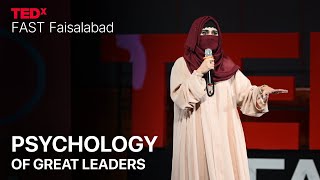 Psychology of Great Leaders | Mubashra Tayyaba | TEDxFAST Faisalabad