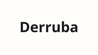 Como pronunciar Derruba
