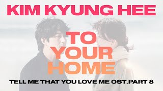 Kim Kyung Hee - To Your Home ( Tell Me That You Love Me OST.Part 8 )