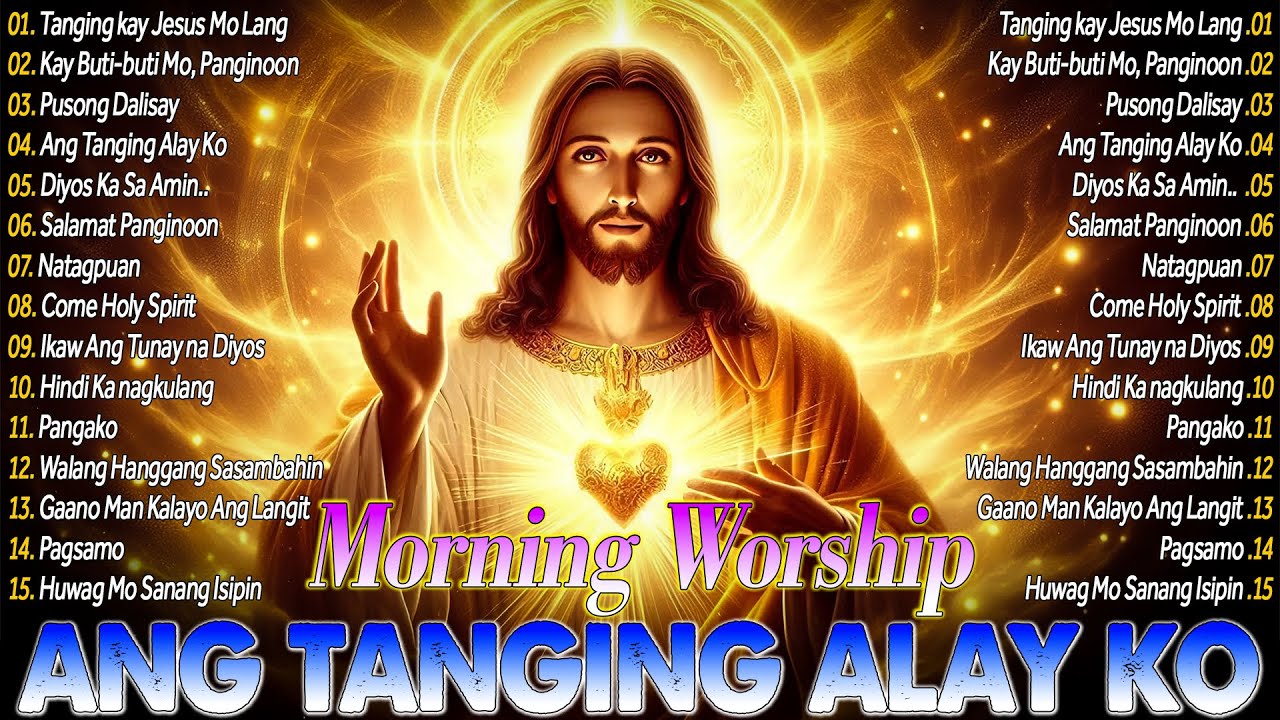 🕊️Best Tagalog Jesus Songs – Kay Buti-Buti Mo Panginoon – Morning Tagalog Christian Worship Songs🙏