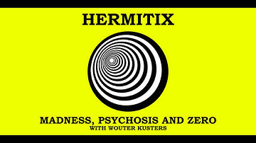 Madness, Psychosis and Zero with Wouter Kusters