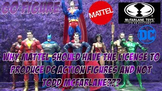GO FIGURE - WHY MATTEL SHOULD HAVE THE LICENSE TO MAKE DC ACTION FIGURES AND NOT TODD MCFARLANE!!!