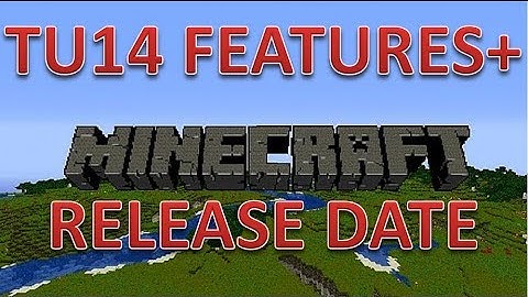 Minecraft TU14 and Next Gen Console RELEASE DATE, and TU14 FEATURES!!