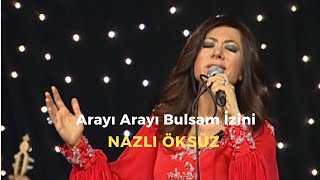 Nazli Öksüz - Arayı Arayı Bulsam İzini (Deyiş)
