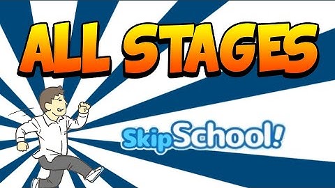 ✅🏃 SKIP SCHOOL !  - GAMEPLAY ALL STAGES 😜