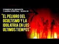 El Peligro del Ocultismo y La Idolatría En Los Últimos Tiempos | Pastor Marco A Sanchez | Sesión 05