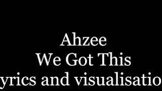 Ahzee lyrics We Got This