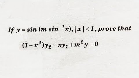 Ex4. if y = Sin(mSin^-1 x) Prove that (1-x^2)y2 -xy1+m^2y = 0