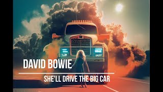 David Bowie - She&#39;ll Drive the Big Car (lyrics video with AI generated images)