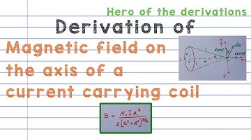 Derivation of magnetic field on the axis of a current carrying circular coil.