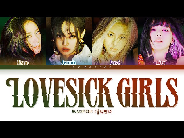 BLACKPINK Lovesick Girls Lyrics (블랙핑크 Lovesick Girls 가사) [Color Coded Lyrics/Han/Rom/Eng] class=