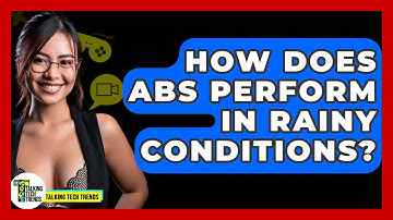 How Does ABS Perform In Rainy Conditions? - Talking Tech Trends