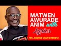 Matwen Awurade Anim with lyrics by  Rev George Owusu Mensah