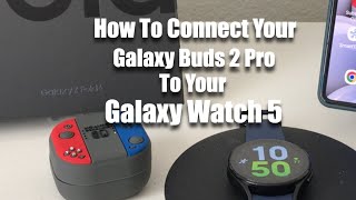 How To Connect Your Buds 2 Pro To your Galaxy Watch 5