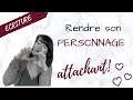 6 conseils pour rendre un personnage attachant 4