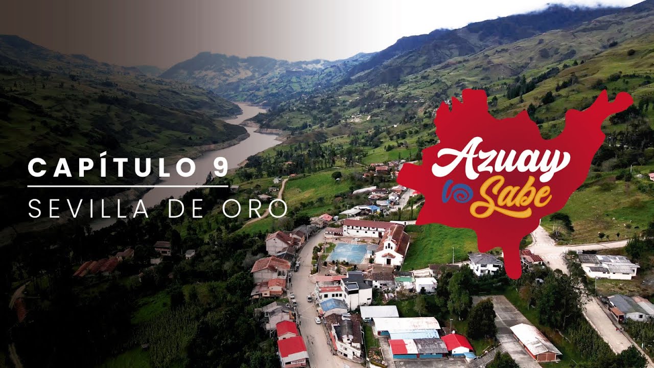 Azuay lo Sabe, capítulo IX Sevilla de Oro