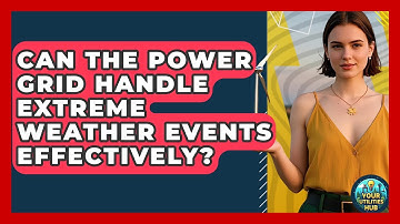 Can the Power Grid Handle Extreme Weather Events Effectively? - Your Utilities Hub