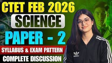 CTET FEB 2026 | SCIENCE PAPER 2 |Science Syllabus & exam pattern For CTET | Ctet exam strategy |