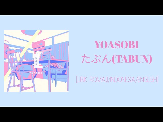 YOASOBI - Tabun (たぶん) [LIRIK ROMAJI/INDONESIA/ENGLISH] class=