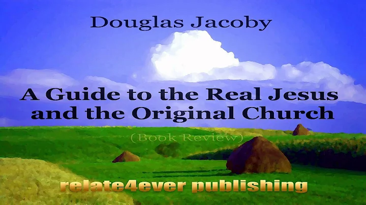 A Guide to the Real Jesus and the Original Church ...