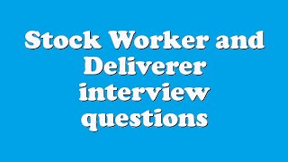 Stock Worker and Deliverer interview questions