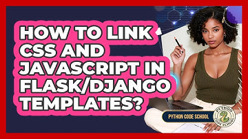 How To Link CSS And JavaScript In Flask/Django Templates? - Python Code School