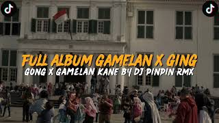 FULL ALBUM DJ STYLE GAMELAN X GONG YG VIRAL TIKTOK DJ PINPIN ⁉️