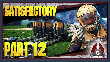 CohhCarnage Plays Satisfactory 1.0 !!First Big Playthrough!! - Part 12