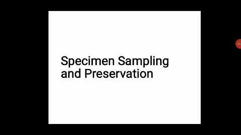 Specimen sampling and Preservation
