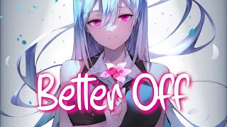 「Nightcore」 Better Off - RIELL ♡ (Lyrics)