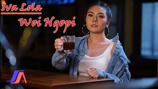 Iva Lola - Woi Ngopi (Official Video Lyric)